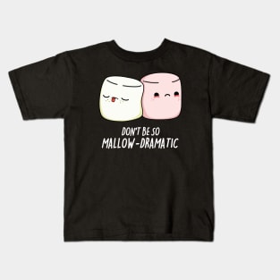 Dont Be So Mallow-Dramatic Cute Marshmallow Pun Kids T-Shirt